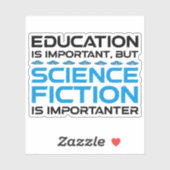 Onderwijs is belangrijk, maar sci-fi is belangrijk sticker (Vel)