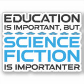 Onderwijs is belangrijk, maar sci-fi is belangrijk sticker (Voorkant)