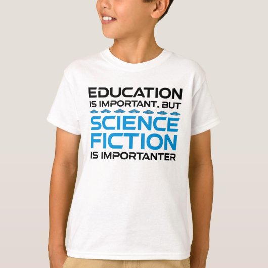 Onderwijs is belangrijk, maar sci-fi is belangrijk t-shirt (Voorkant)
