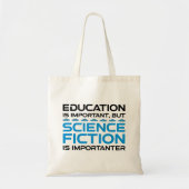 Onderwijs is belangrijk, maar sci-fi is belangrijk tote bag (Voorkant)