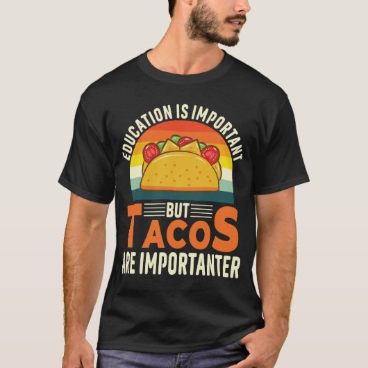 Onderwijs is belangrijk, maar taco's zijn belangri t-shirt (Voorkant)