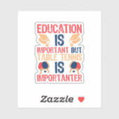 Onderwijs is belangrijk, maar tafeltennis sticker (Vel)