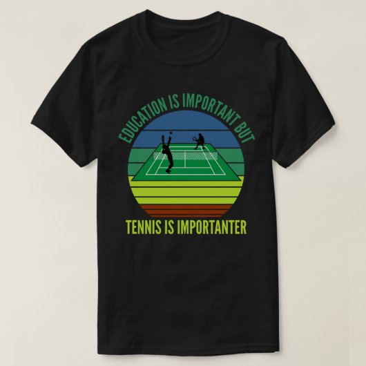Onderwijs is belangrijk, maar tennis is belangrijk t-shirt (Design voorkant)