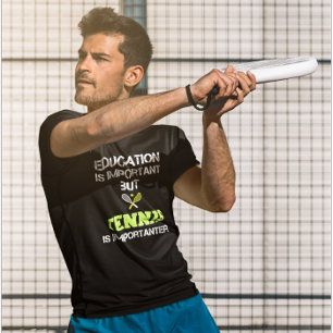 Onderwijs is belangrijk, maar tennis is belangrijk t-shirt