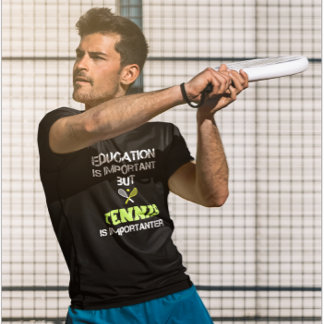 Onderwijs is belangrijk, maar tennis is belangrijk t-shirt