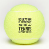 Onderwijs is belangrijk, maar tennis is belangrijk tennisballen (Voorkant)