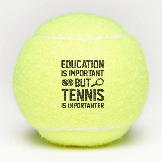 Onderwijs is belangrijk, maar tennis is belangrijk tennisballen (Voorkant)