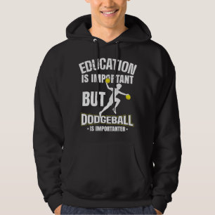 Onderwijs is belangrijk, maar trefbal is belangrij hoodie