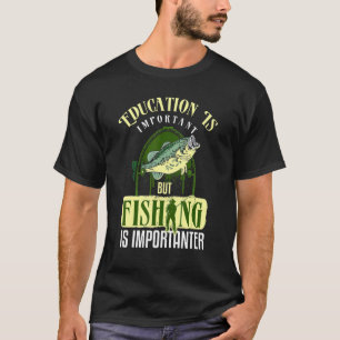 Onderwijs is belangrijk maar Vist belangrijk T-shirt