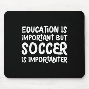 Onderwijs Is Belangrijk Maar Voetbal Is Belangrijk Muismat