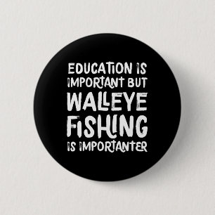 Onderwijs Is Belangrijk Maar Walleye Vissen Is Bel Ronde Button 5,7 Cm