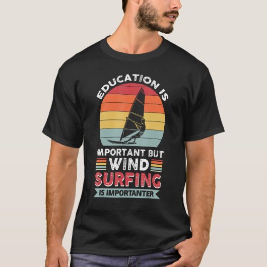 Onderwijs is belangrijk, maar windsurfen is belang t-shirt (Voorkant)