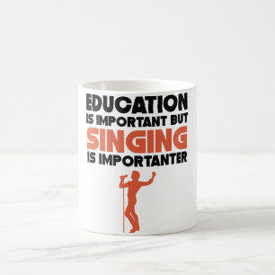 Onderwijs is belangrijk, maar zingen is belangrijk koffiemok