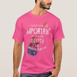 Onderwijs is belangrijk om gitaar te spelen t-shirt