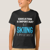 Onderwijs is belangrijk Skiën is een belangrijk ge T-shirt (Voorkant)