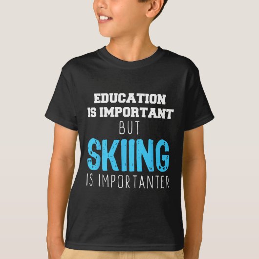 Onderwijs is belangrijk Skiën is een belangrijk ge T-shirt (Voorkant)