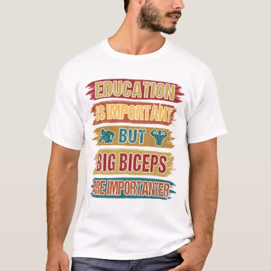 Onderwijs is belangrijk voor grote biceps t-shirt (Voorkant)
