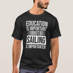 Onderwijs Is Belangrijk Zeilen Is Belangrijker Sla T-shirt