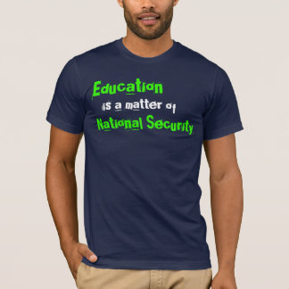 Onderwijs is een zaak van nationale veiligheid t-shirt