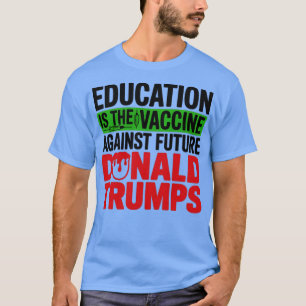 Onderwijs is het vaccin - Feministisch geschenk T-shirt