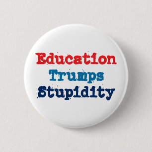 Onderwijs is sterker dan domheid - Anti President  Ronde Button 5,7 Cm