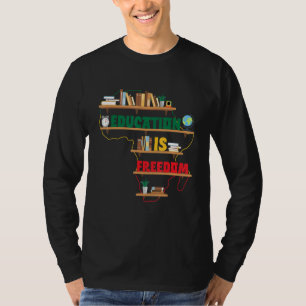 Onderwijs is vrijheid Afrika Zwarte Geschiedenis M T-shirt
