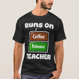 ONDERWIJZER - LOOPT OP KOFFIE EN GEDULD T-SHIRT