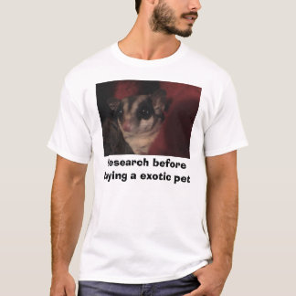 Onderzoek voordat je een exotische huisdier koopt t-shirt