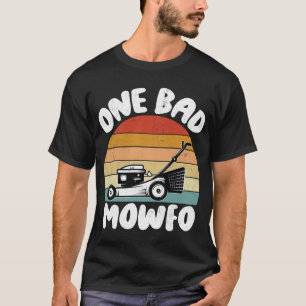 One Bad Mowfo Grappige T-shirt voor het verzorgen
