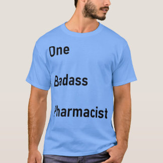 One Bad Pharmacist Funny T-shirt