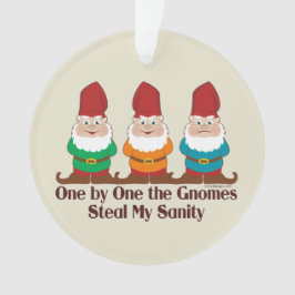 One by one the Gnomes steal my sanity Ornament