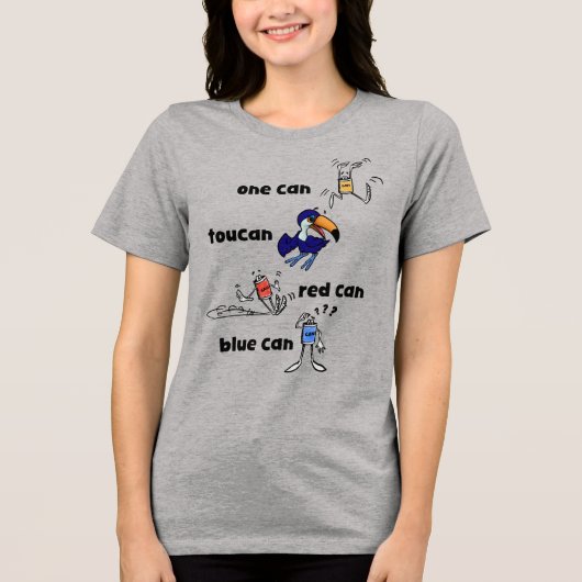 One Can Toucan Red Can Blue Can Women's Shirt (Voorkant)