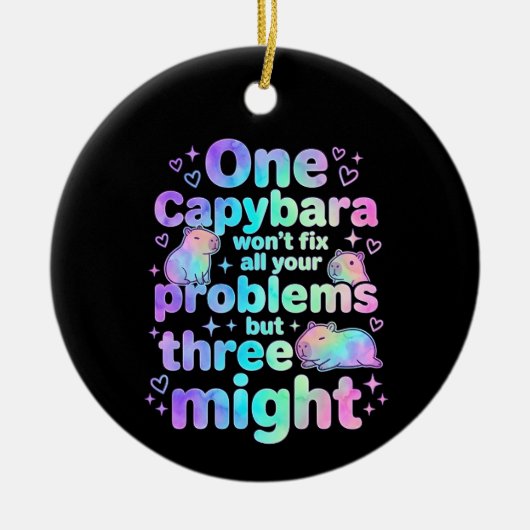 One capybara won't fix all your problems but three keramisch ornament (Voorkant)
