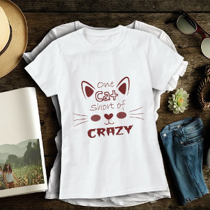 One Cat Short van Crazy Funny Schattige Red Quote  T-shirt