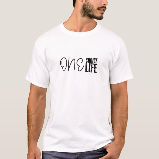 One Choice One Life T-shirt (Voorkant)