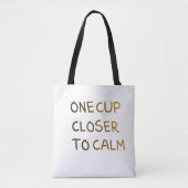 One Cup Closer to Calm Tote Bag (Voorkant)