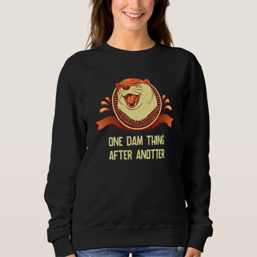 One Dam Thing After AnOtter  Otter  Humor 1 Trui (Voorkant)