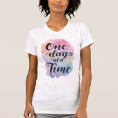 "One Day at a Time" Inspirational Quote T-shirt (Voorkant)