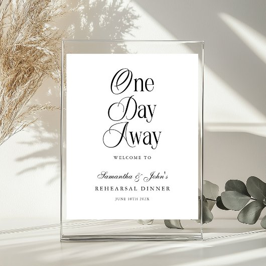 One Day Away Modern Rehearsal Dinner Welcome Sign Poster