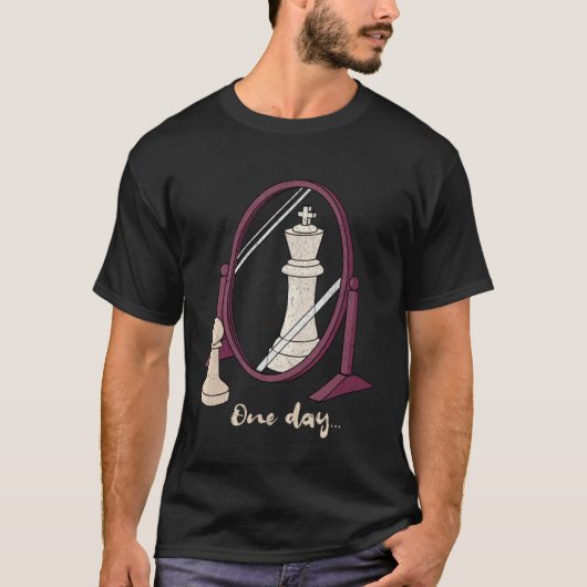 One Day Chess Pawn to a King Player Strategy Sarc T-shirt (Voorkant)