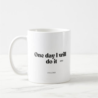 One Day I Will Do It – Motivational Quote Mug Koffiemok