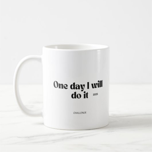 One Day I Will Do It – Motivational Quote Mug Koffiemok (Links)