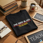 One Dope Black Teacher African American Educator T-shirt
