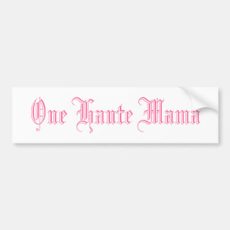 One Haute Mama Bumpersticker