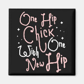 One Hip Chick With One New Hip Hip Replacement Sur Magneet (Voorkant)