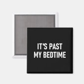 One-liners, Quotes, Humor Designs, Gag _ It's Past Magneet (Voorkant / Achterkant)
