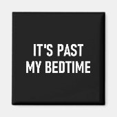 One-liners, Quotes, Humor Designs, Gag _ It's Past Magneet (Voorkant)