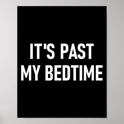 One-liners, Quotes, Humor Designs, Gag _ It's Past Poster (Voorkant)