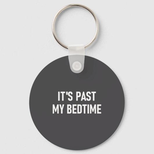 One-liners, Quotes, Humor Designs, Gag _ It's Past Sleutelhanger (Voorkant)