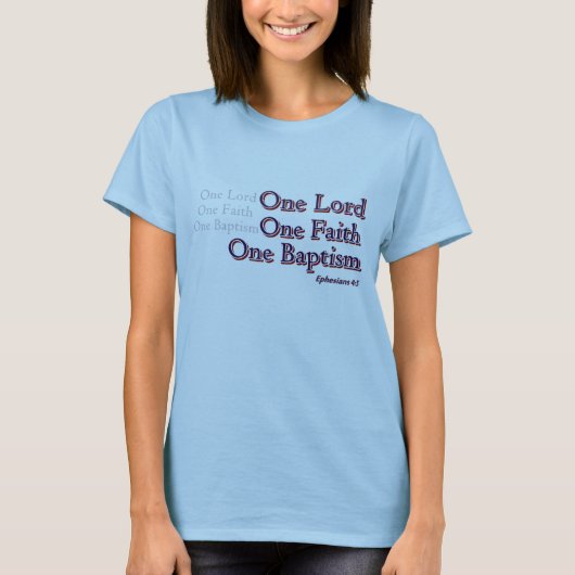 One Lord One Faith One Baptisme T-shirt (Voorkant)